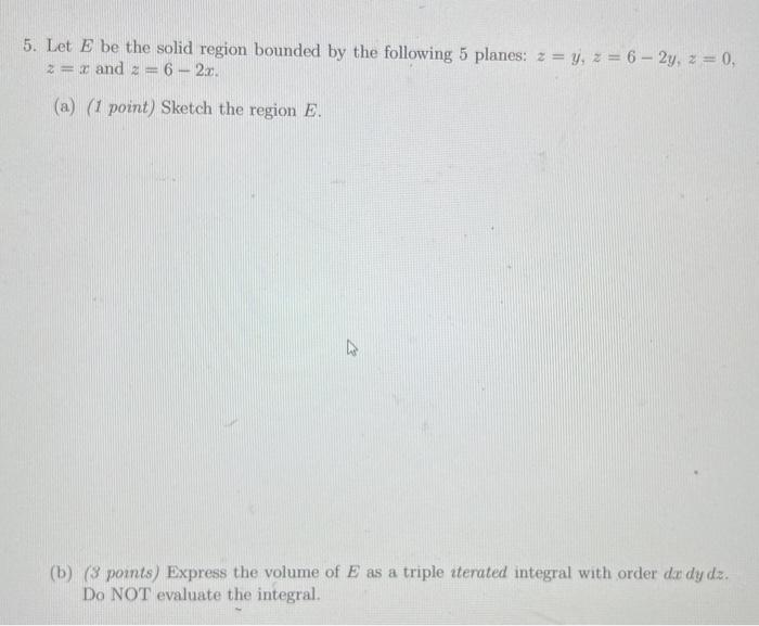 Solved 5. Let E be the solid region bounded by the following | Chegg.com
