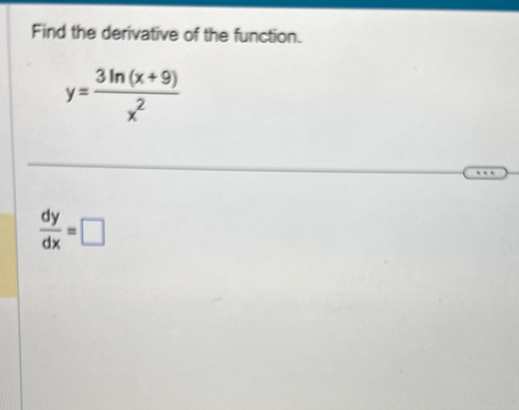 Solved Find the derivative of the function.y=3ln(x+9)x2dydx= | Chegg.com