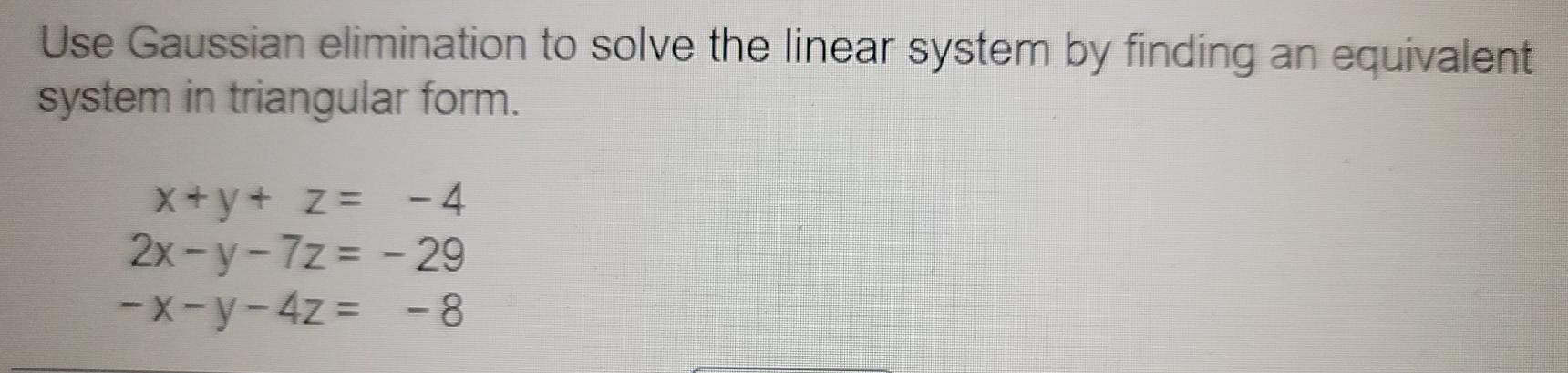 Solved Use Gaussian elimination to solve the linear system | Chegg.com