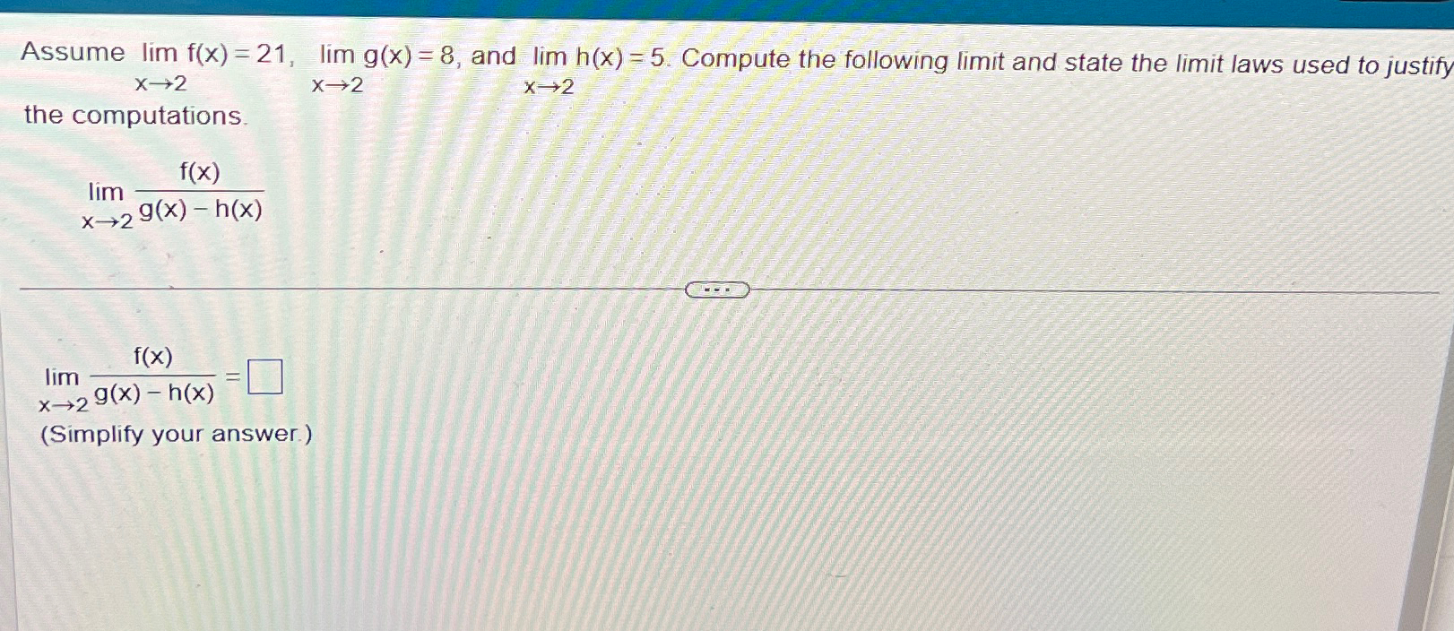 Solved Assume limx→2f(x)=21,limx→2g(x)=8, ﻿and limx→2h(x)=5. | Chegg.com