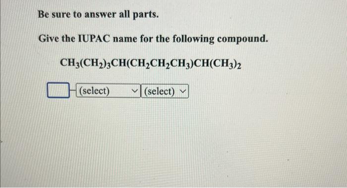 Solved Be sure to answer all parts. Give the IUPAC name for | Chegg.com