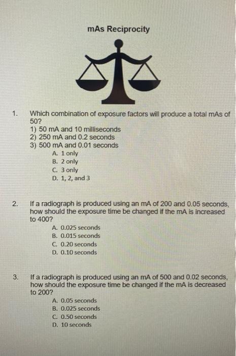 Solved mAs Reciprocity 1. Which combination of exposure | Chegg.com