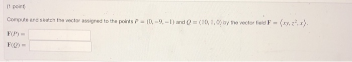 Solved (1 point) Compute and sketch the vector assigned to | Chegg.com
