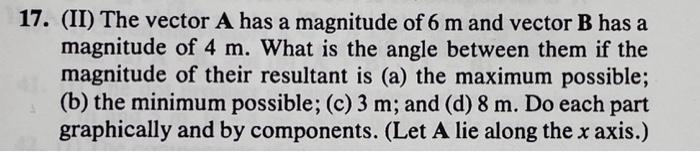 Solved 17. (II) The vector A has a magnitude of 6 m and | Chegg.com