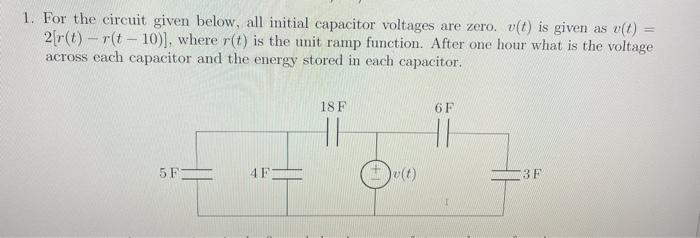 Solved 1. For the circuit given below, all initial capacitor | Chegg.com