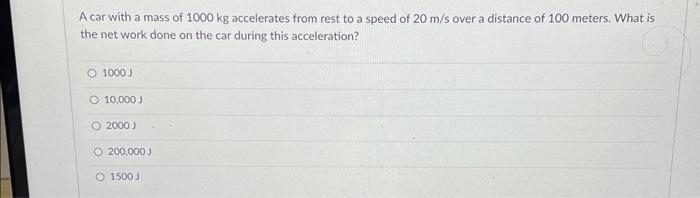 Solved A car with a mass of 1000 kg accelerates from rest to | Chegg.com