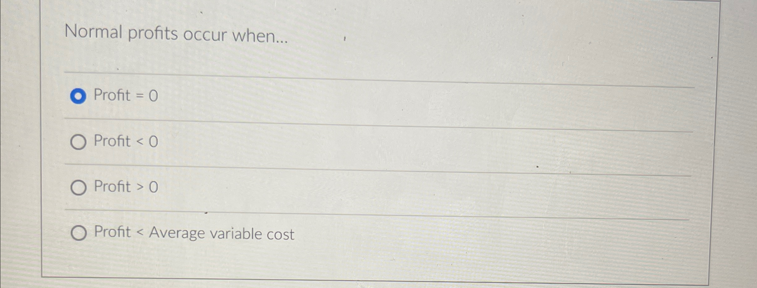 Solved Normal profits occur when...q,Profit =0Profit | Chegg.com