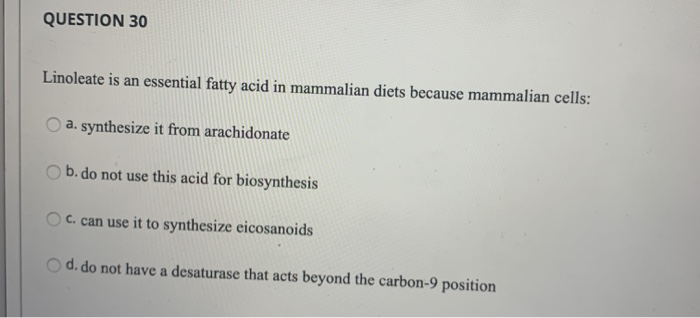 Solved QUESTION 30 Linoleate is an essential fatty acid in | Chegg.com