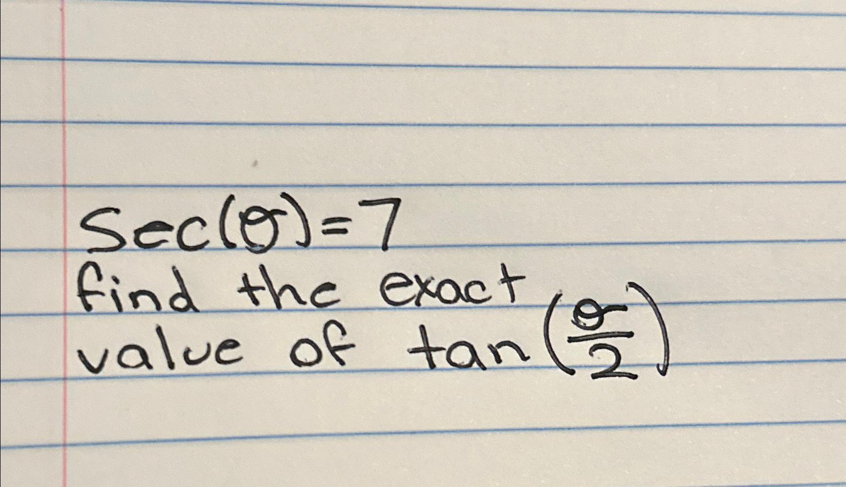 Solved sec(θ)=7find the exact value of tan(θ2) | Chegg.com
