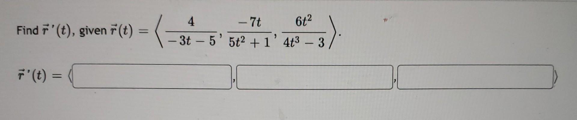 Solved Find R′ T Given R T −3t−54 5t2 1−7t 4t3−36t2