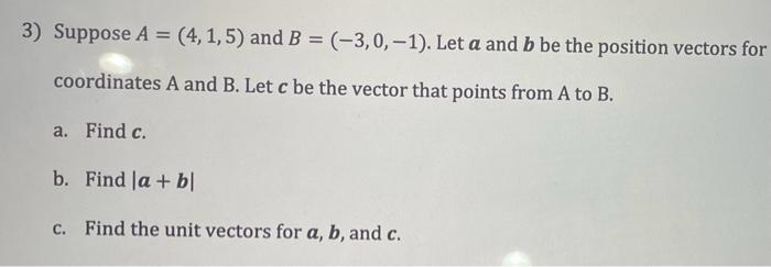 Solved 3) Suppose A=(4,1,5) And B=(−3,0,−1). Let A And B Be | Chegg.com