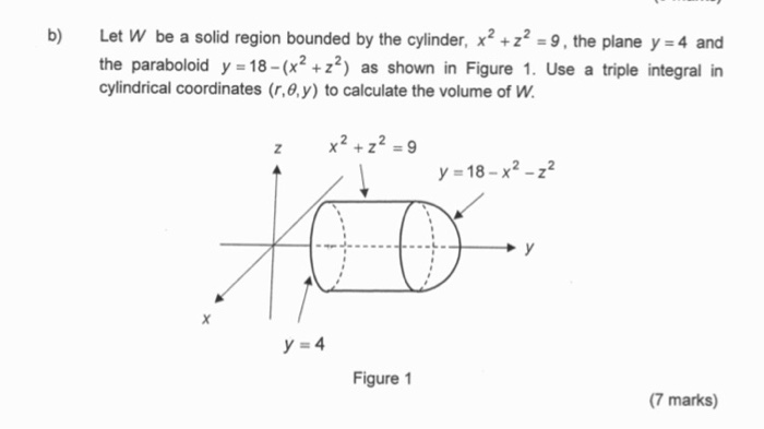 Solved b) Let W be a solid region bounded by the cylinder, | Chegg.com