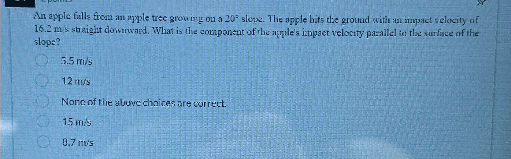 Solved An apple falls from an apple tree growing on a 20° | Chegg.com