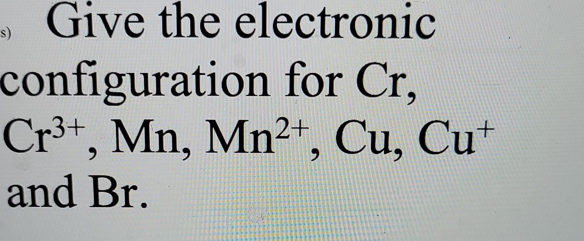 give the electronic configuration of mn 2 and cr 3