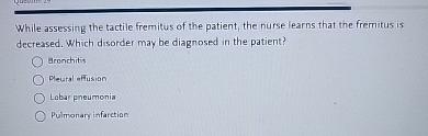 Solved While assessing the tactile fremitus of the patient, | Chegg.com