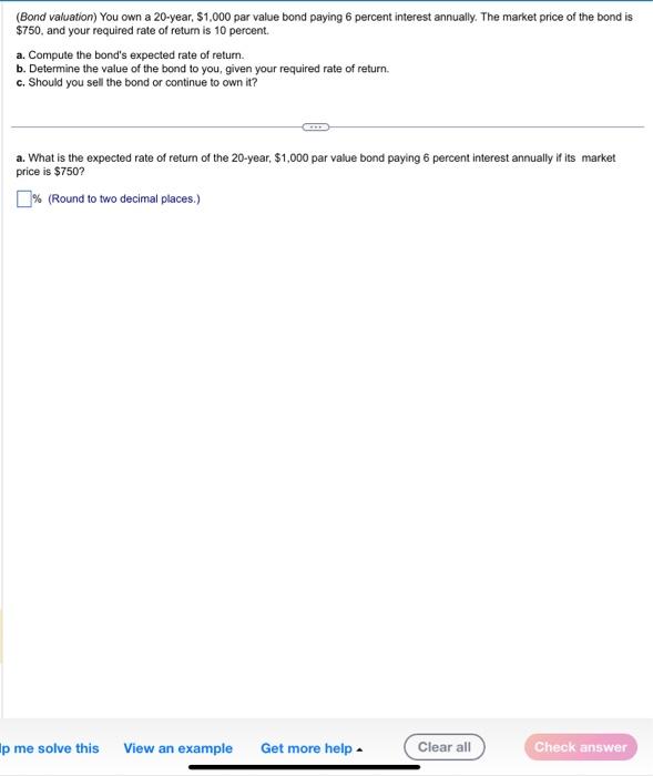 Solved (Bond valuation) You own a 20 year, 1,000 par value