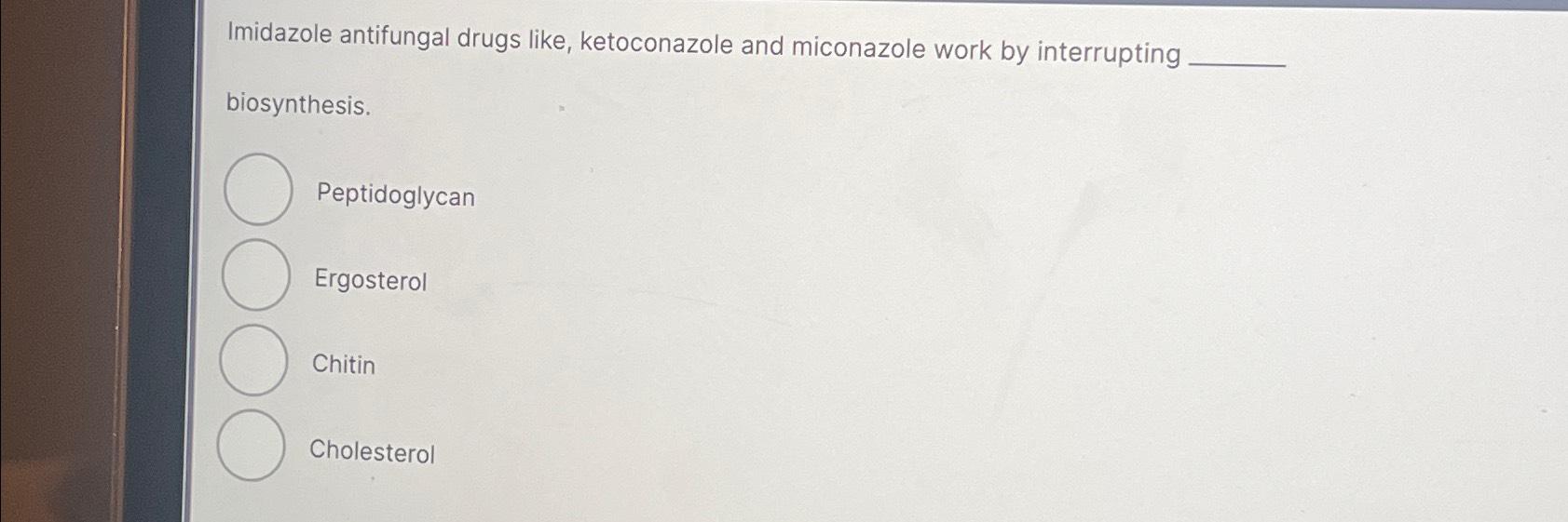 Imidazole antifungal drugs like, ketoconazole and