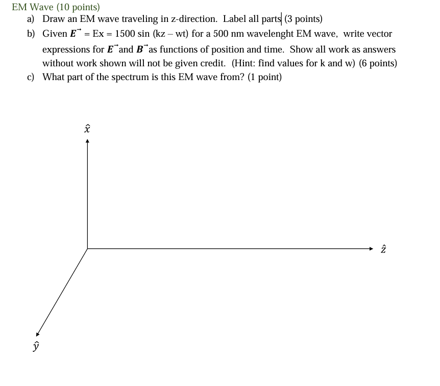 Solved EM Wave (10 ﻿points)aE^(vec(B))=Ex=1500sin(kz-wt) | Chegg.com