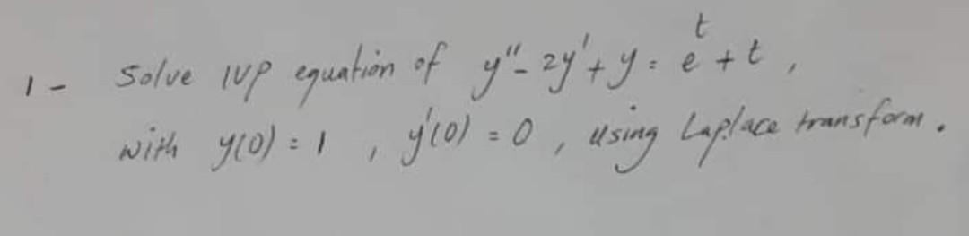 Solved 1 - Solve IVP equation of y′′−2y′+y=et+t, with | Chegg.com