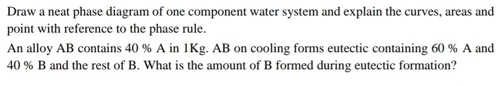 Solved Draw a neat phase diagram of one component water | Chegg.com