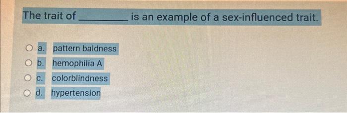 Solved The Trait Of Is An Example Of A Sex Influenced Trait 0539