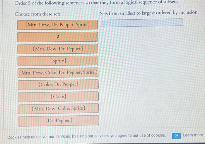 Order 5 of the following sentences so that they form a logical sequence of subsets:
Choose from these sets
[Mtn. Dew, Dr. Pep