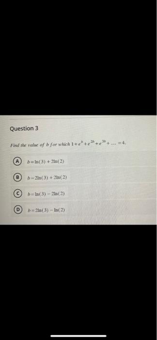Solved Find the value of b for which 1+eb+e2t+e3k+…=4. (A) | Chegg.com
