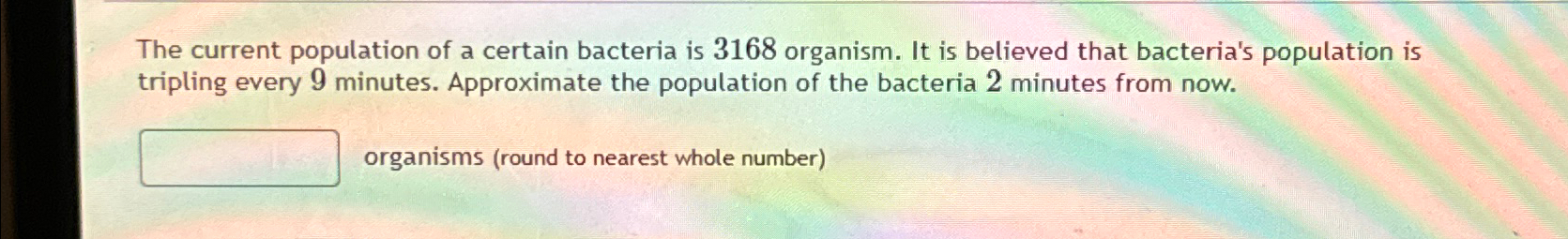 Solved The current population of a certain bacteria is 3680 | Chegg.com