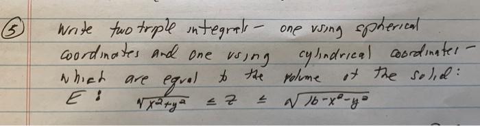 Solved Write two triple integral - one using spherical | Chegg.com