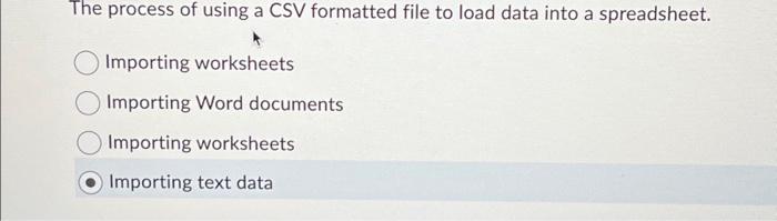 Solved The process of using a CSV formatted file to load | Chegg.com