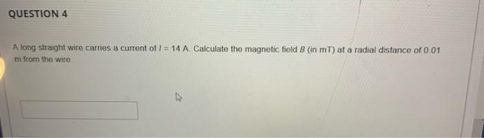Solved QUESTION 4 A long straight wire carries a current of | Chegg.com