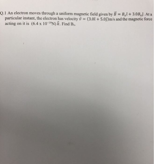 Solved Q.1 An electron moves through a uniform magnetic | Chegg.com