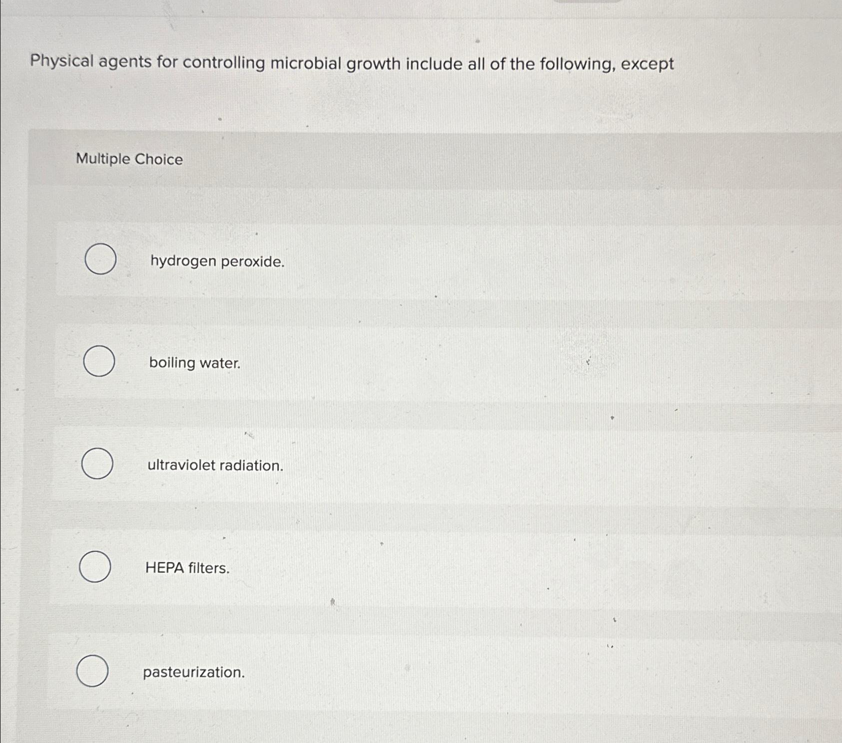 Solved Physical Agents For Controlling Microbial Growth | Chegg.com