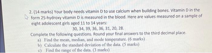 Solved 2. (14 marks) Your body needs vitamin D to use | Chegg.com