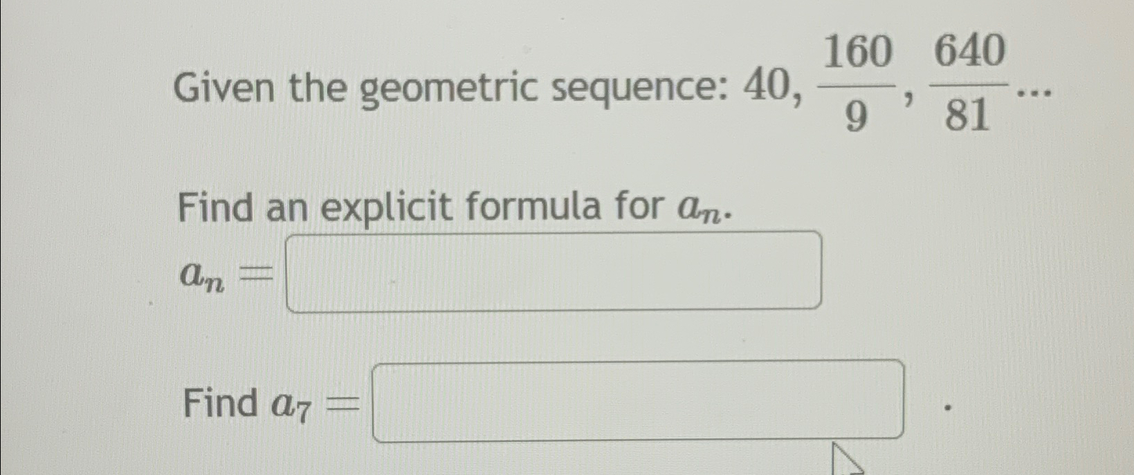 Solved Given the geometric sequence: 40,1609,64081dotsFind | Chegg.com