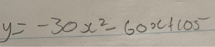 Solved y = -30x2 - 60x + 105 -30x² Godf105 | Chegg.com