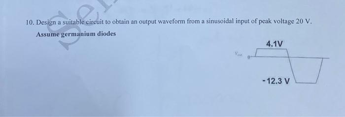 Solved 10. Design a suitable circuit to obtain an output | Chegg.com