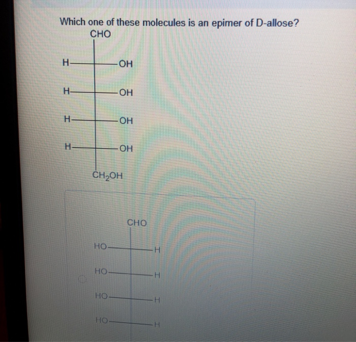 Solved Which one of these molecules is an epimer of | Chegg.com