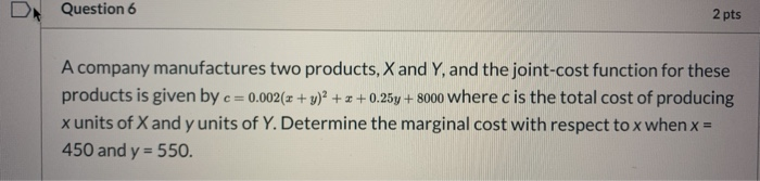 Solved D# Question 6 2 pts A company manufactures two | Chegg.com