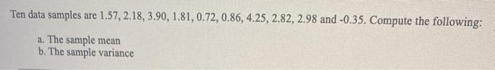 Solved Ten data samples are 1.57, 2.18, 3.90, 1.81, 0.72, | Chegg.com