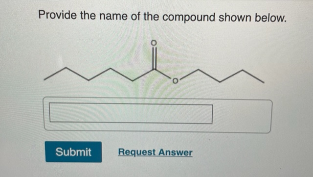 Solved Provide the name of the compound shown below. | Chegg.com