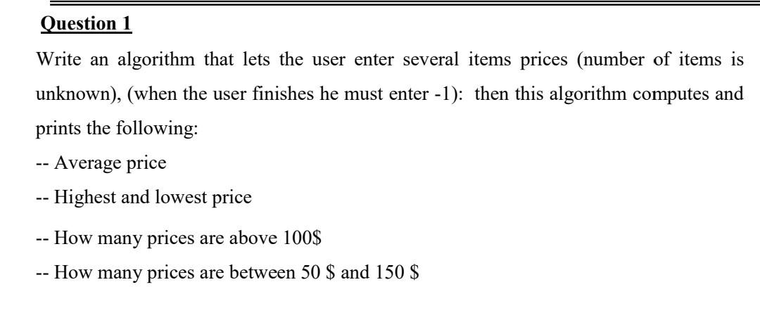 Solved Question 1 Write an algorithm that lets the user | Chegg.com