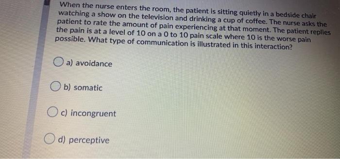 When the nurse enters the room, the patient is sitting quietly in a bedside chair watching a show on the television and drink