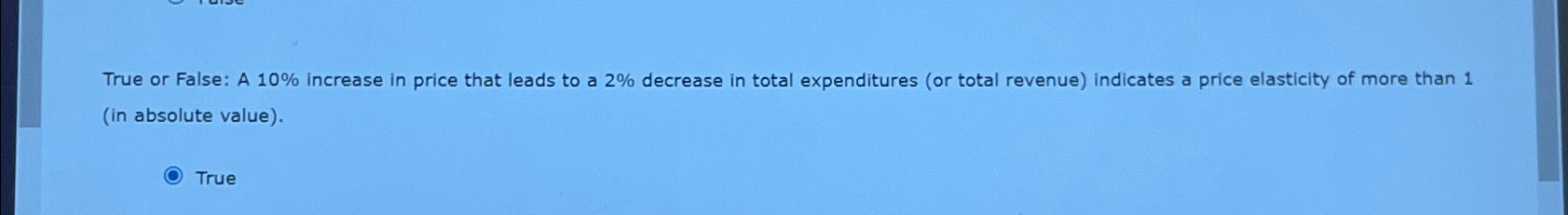 Solved True or False: A 10% ﻿increase in price that leads to | Chegg.com