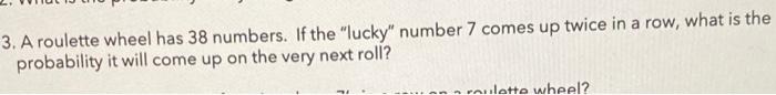 Solved 3. A roulette wheel has 38 numbers. If the 