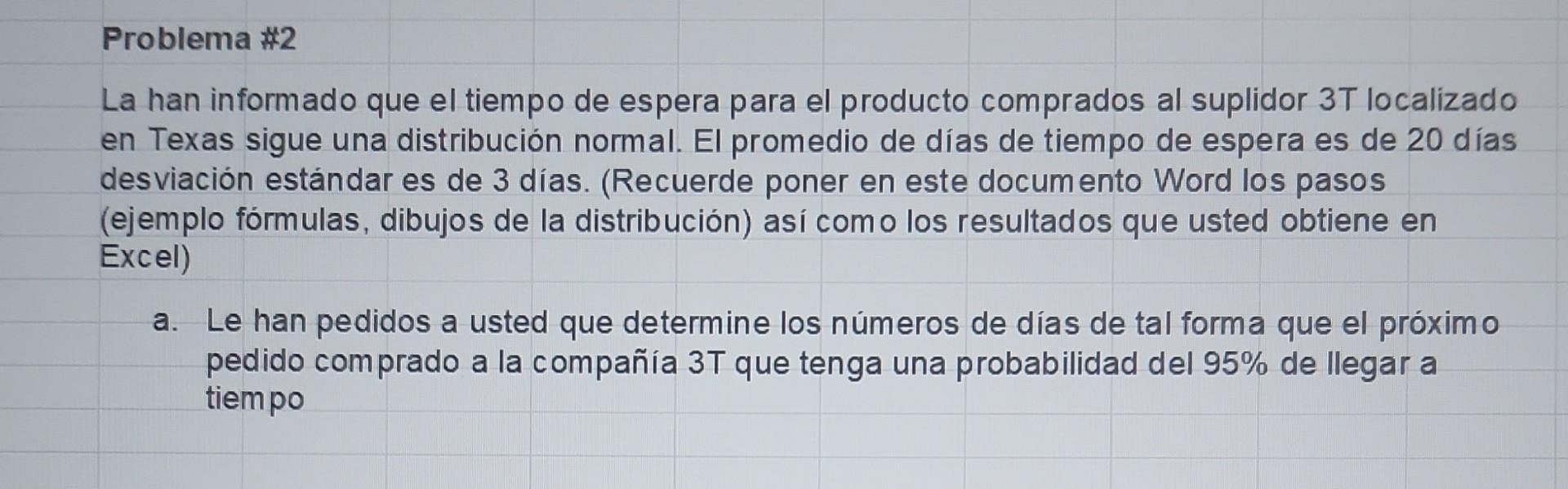 La han informado que el tiempo de espera para el producto comprados al suplidor \( 3 T \) localizado en Texas sigue una distr