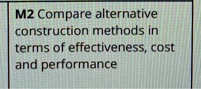 solved-m2-compare-alternative-construction-methods-in-terms-chegg