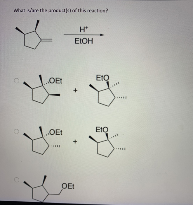 Solved What is/are the product(s) of this reaction? H+ ЕТОН | Chegg.com