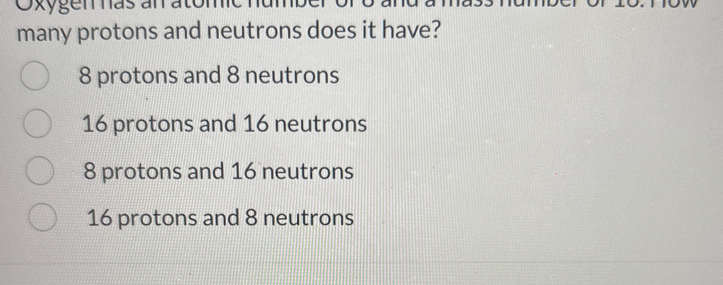 Solved many protons and neutrons does it have?8 ﻿protons and | Chegg.com