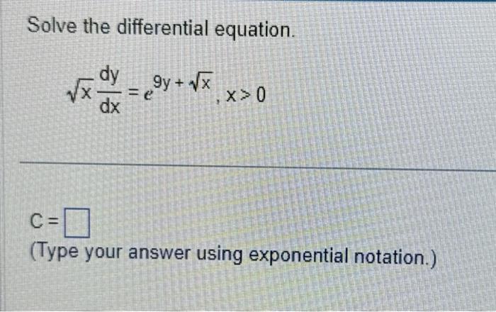 Solved Solve The Differential Equation Xdxdy E9y X X 0 C